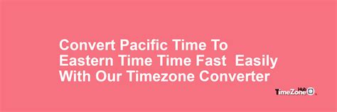 convert pacific time to eastern time|universal time conversion calculator.